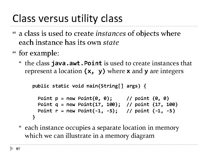 Class versus utility class a class is used to create instances of objects where