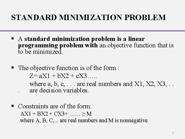 STANDARD MINIMIZATION PROBLEM § A standard minimization problem is a linear programming problem with STANDARD MINIMIZATION PROBLEM § A standard minimization problem is a linear programming problem with