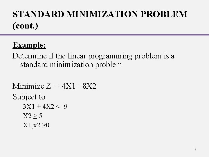 STANDARD MINIMIZATION PROBLEM (cont. ) Example: Determine if the linear programming problem is a