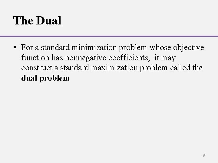 The Dual § For a standard minimization problem whose objective function has nonnegative coefficients,