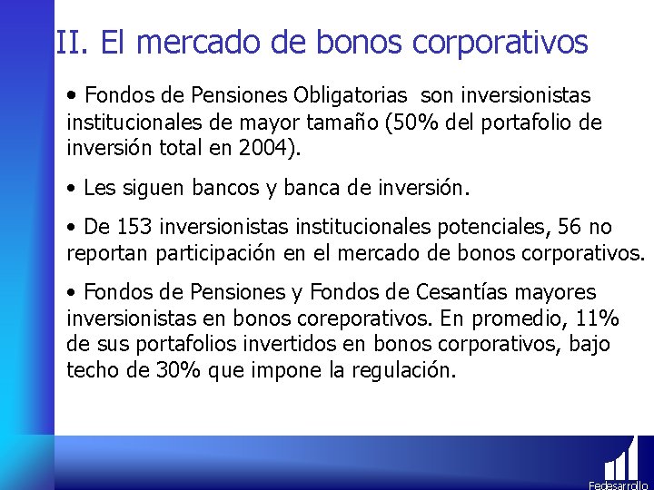 II. El mercado de bonos corporativos • Fondos de Pensiones Obligatorias son inversionistas institucionales