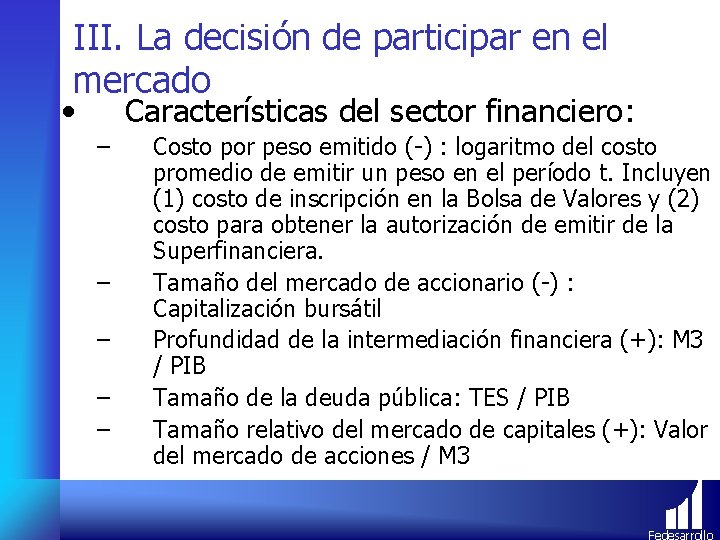 III. La decisión de participar en el mercado • Características del sector financiero: –