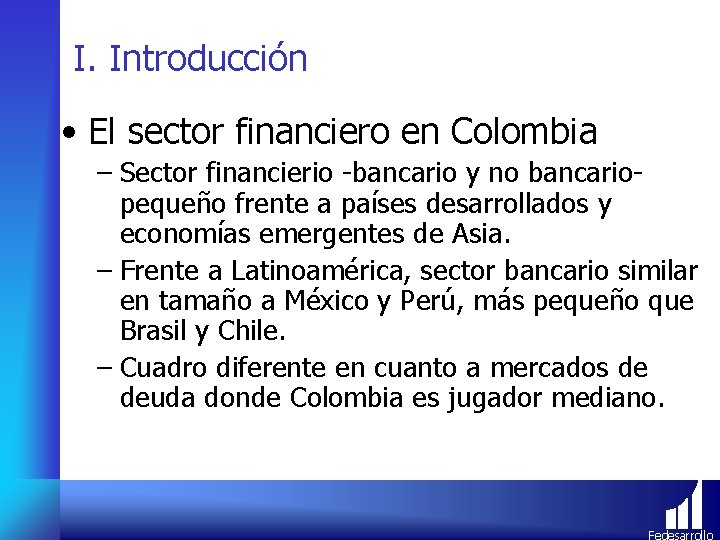 I. Introducción • El sector financiero en Colombia – Sector financierio -bancario y no