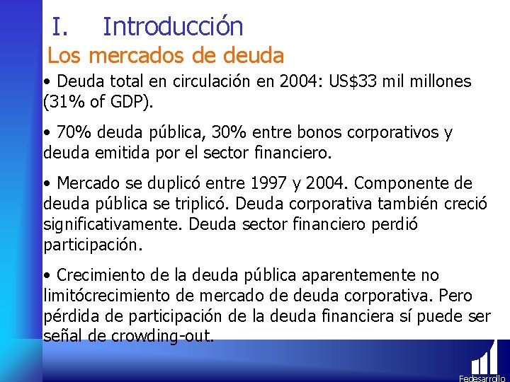 I. Introducción Los mercados de deuda • Deuda total en circulación en 2004: US$33