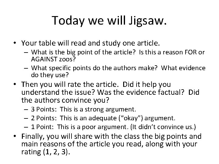 Today we will Jigsaw. • Your table will read and study one article. –