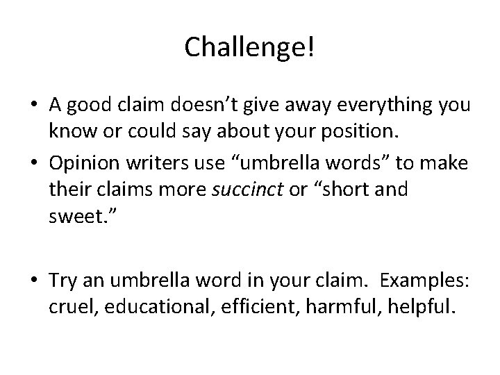 Challenge! • A good claim doesn’t give away everything you know or could say