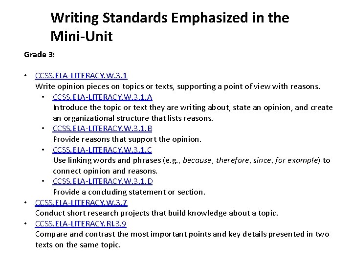 Writing Standards Emphasized in the Mini-Unit Grade 3: • CCSS. ELA-LITERACY. W. 3. 1
