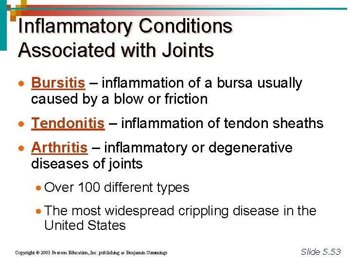 Inflammatory Conditions Associated with Joints · Bursitis – inflammation of a bursa usually caused