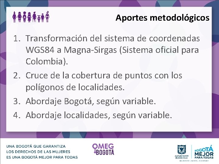 Aportes metodológicos 1. Transformación del sistema de coordenadas WGS 84 a Magna-Sirgas (Sistema oficial