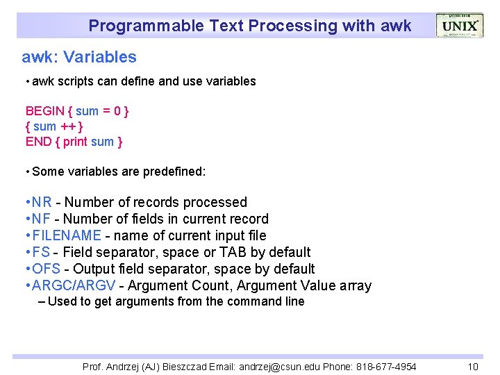 Programmable Text Processing with awk: Variables • awk scripts can define and use variables