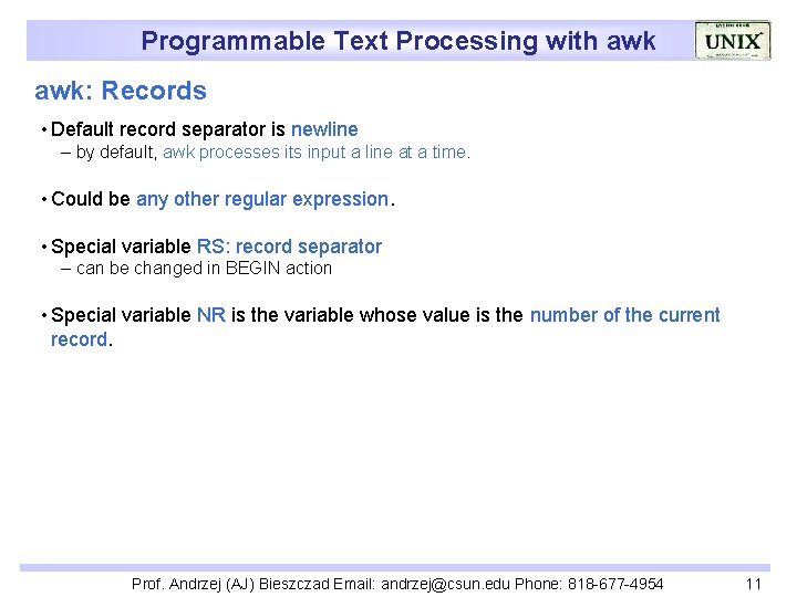 Programmable Text Processing with awk: Records • Default record separator is newline – by