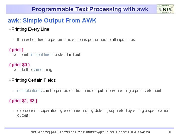Programmable Text Processing with awk: Simple Output From AWK • Printing Every Line –