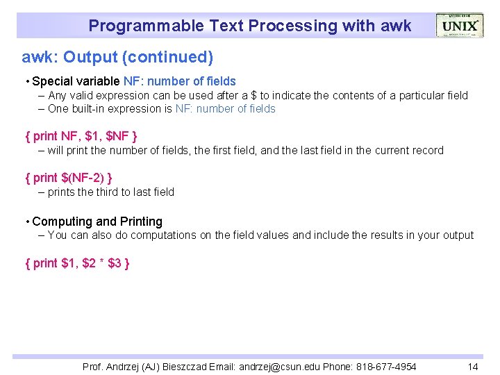 Programmable Text Processing with awk: Output (continued) • Special variable NF: number of fields