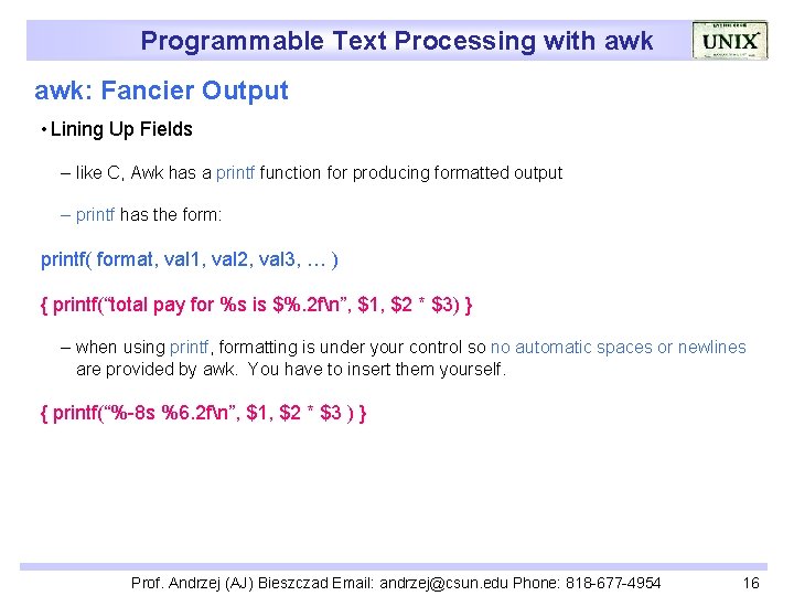 Programmable Text Processing with awk: Fancier Output • Lining Up Fields – like C,
