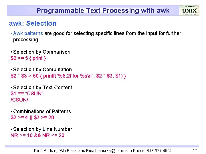 Programmable Text Processing with awk: Selection • Awk patterns are good for selecting specific