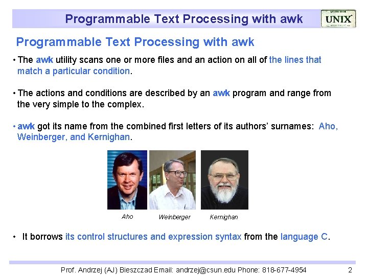 Programmable Text Processing with awk • The awk utility scans one or more files