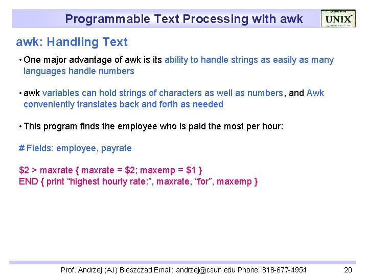 Programmable Text Processing with awk: Handling Text • One major advantage of awk is
