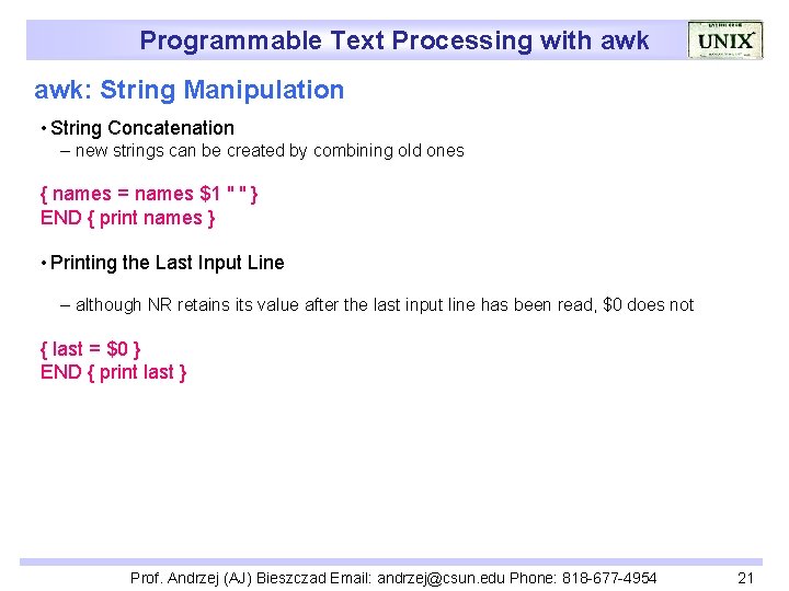 Programmable Text Processing with awk: String Manipulation • String Concatenation – new strings can
