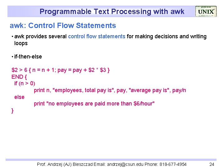Programmable Text Processing with awk: Control Flow Statements • awk provides several control flow
