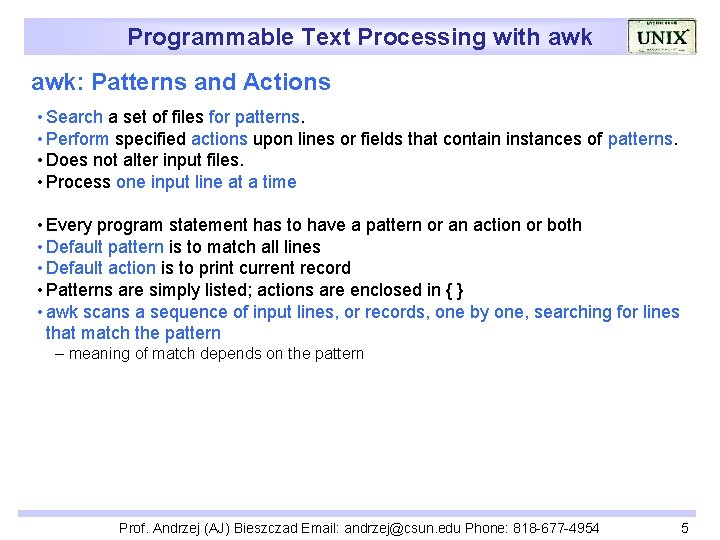 Programmable Text Processing with awk: Patterns and Actions • Search a set of files
