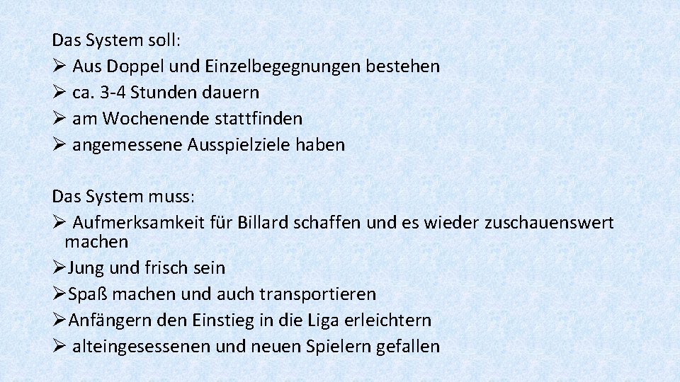 Das System soll: Ø Aus Doppel und Einzelbegegnungen bestehen Ø ca. 3 -4 Stunden