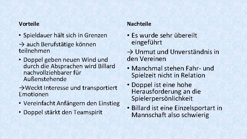 Vorteile Nachteile • Spieldauer hält sich in Grenzen → auch Berufstätige können teilnehmen •