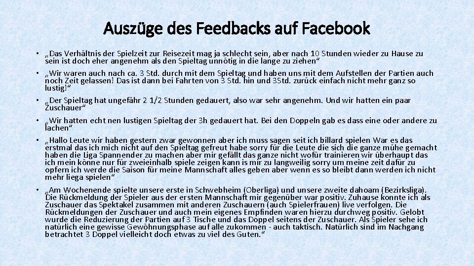 Auszüge des Feedbacks auf Facebook • „Das Verhältnis der Spielzeit zur Reisezeit mag ja