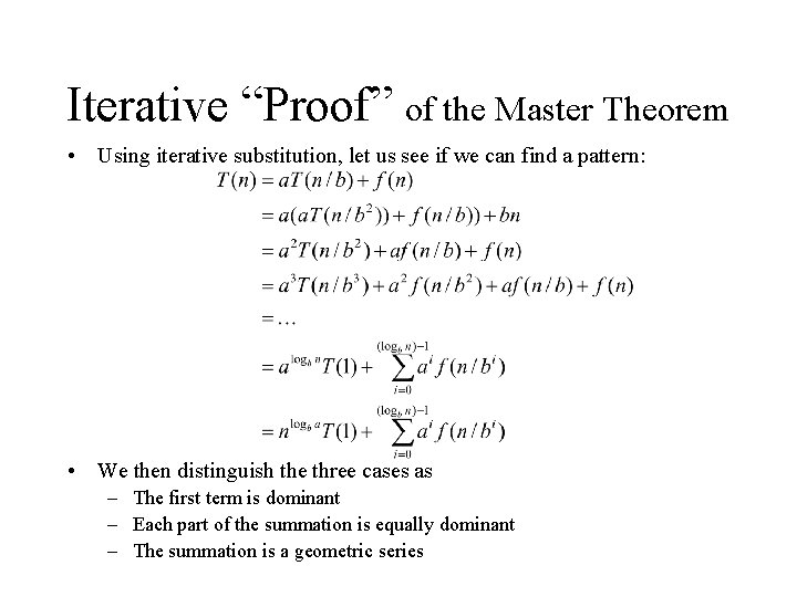 Iterative “Proof” of the Master Theorem • Using iterative substitution, let us see if