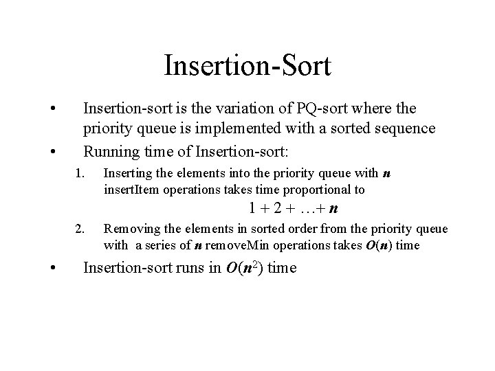 Insertion-Sort • • Insertion-sort is the variation of PQ-sort where the priority queue is