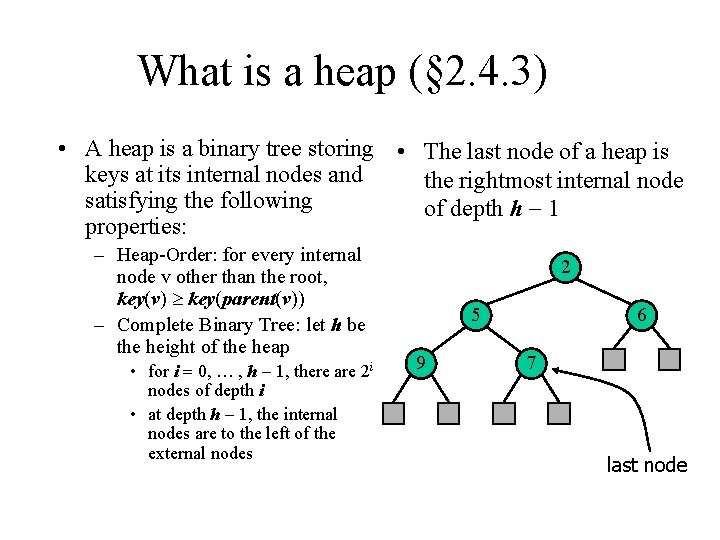 What is a heap (§ 2. 4. 3) • A heap is a binary