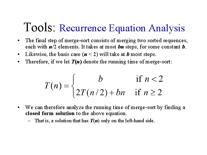 Tools: Recurrence Equation Analysis • The final step of merge-sort consists of merging two