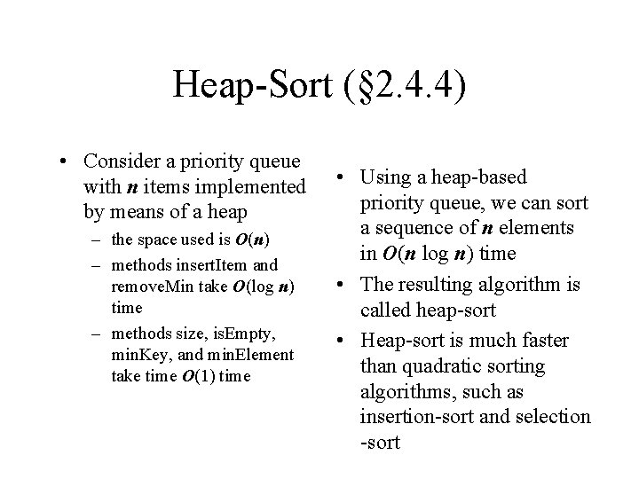 Heap-Sort (§ 2. 4. 4) • Consider a priority queue with n items implemented