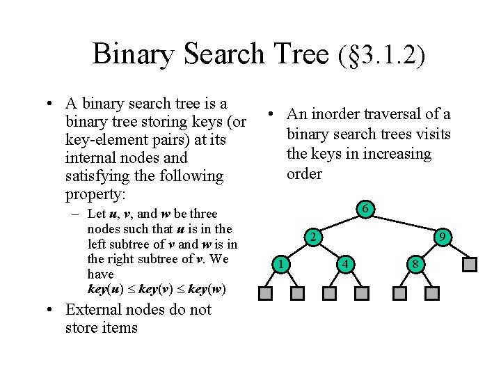 Binary Search Tree (§ 3. 1. 2) • A binary search tree is a
