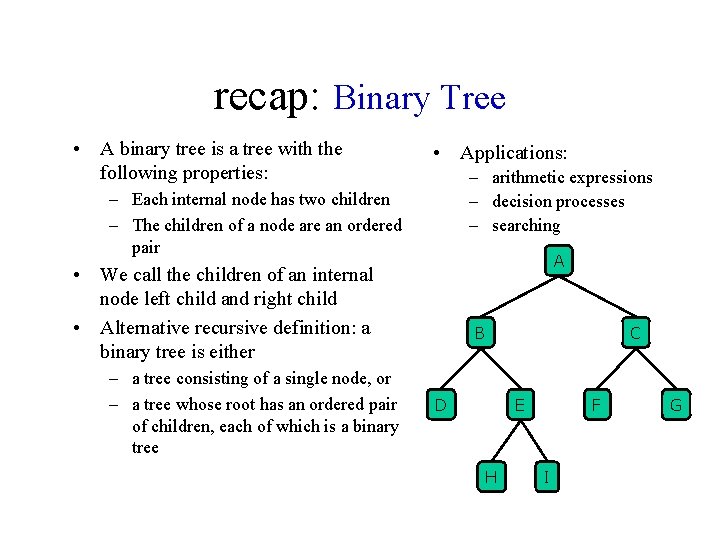 recap: Binary Tree • A binary tree is a tree with the following properties: