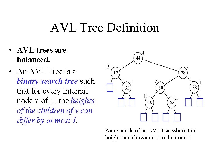 AVL Tree Definition • AVL trees are balanced. • An AVL Tree is a