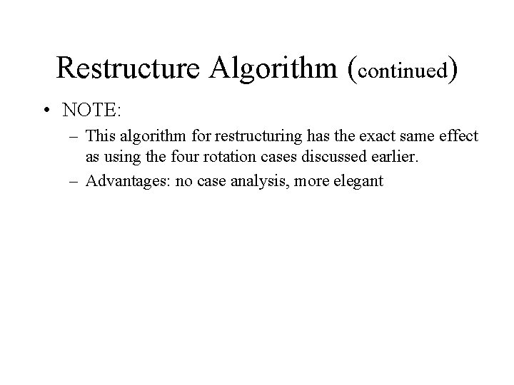 Restructure Algorithm (continued) • NOTE: – This algorithm for restructuring has the exact same