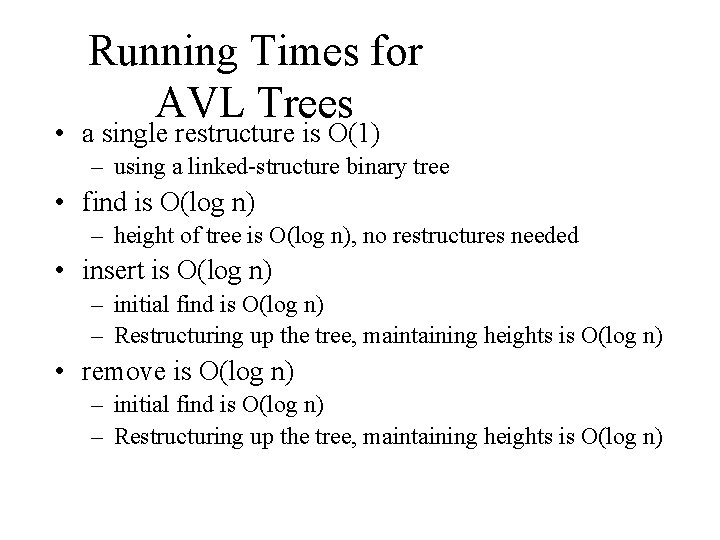 Running Times for AVL Trees • a single restructure is O(1) – using a