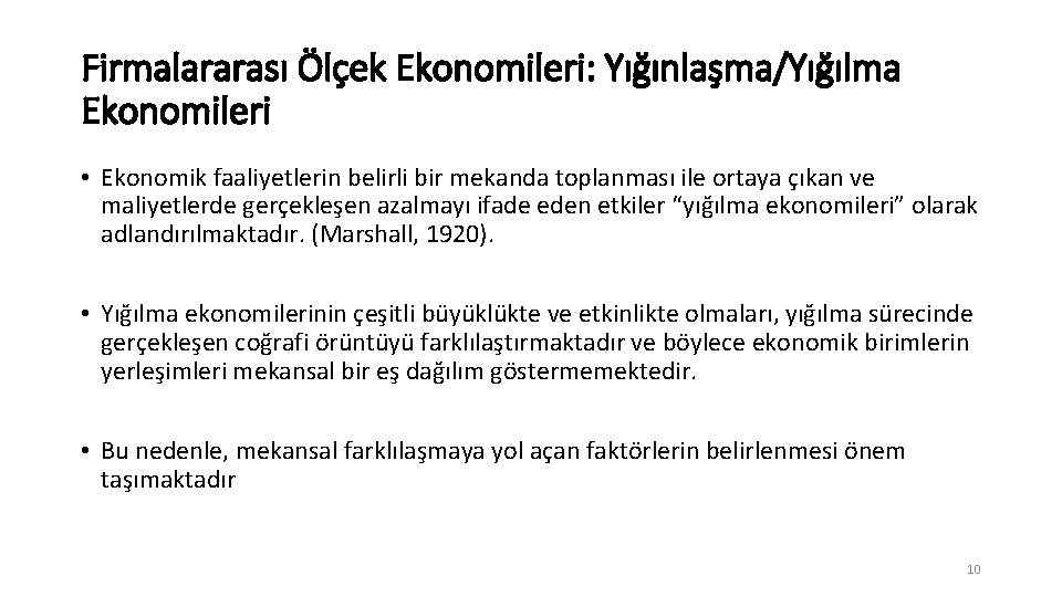 Firmalararası Ölçek Ekonomileri: Yığınlaşma/Yığılma Ekonomileri • Ekonomik faaliyetlerin belirli bir mekanda toplanması ile ortaya