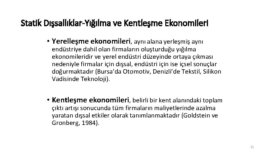 Statik Dışsallıklar-Yığılma ve Kentleşme Ekonomileri • Yerelleşme ekonomileri, aynı alana yerleşmiş aynı endüstriye dahil