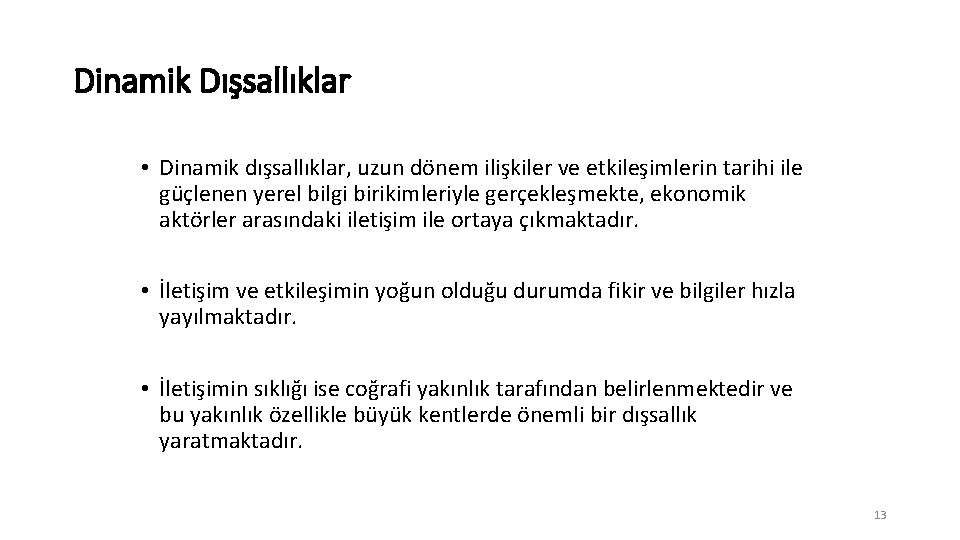 Dinamik Dışsallıklar • Dinamik dışsallıklar, uzun dönem ilişkiler ve etkileşimlerin tarihi ile güçlenen yerel