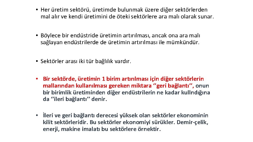  • Her üretim sektörü, üretimde bulunmak üzere diğer sektörlerden mal alır ve kendi