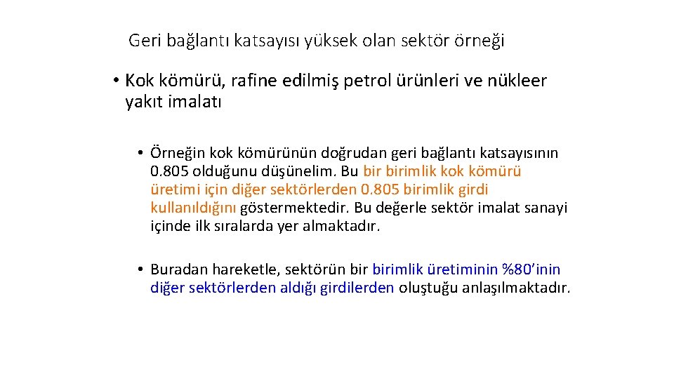 Geri bağlantı katsayısı yüksek olan sektör örneği • Kok kömürü, rafine edilmiş petrol ürünleri