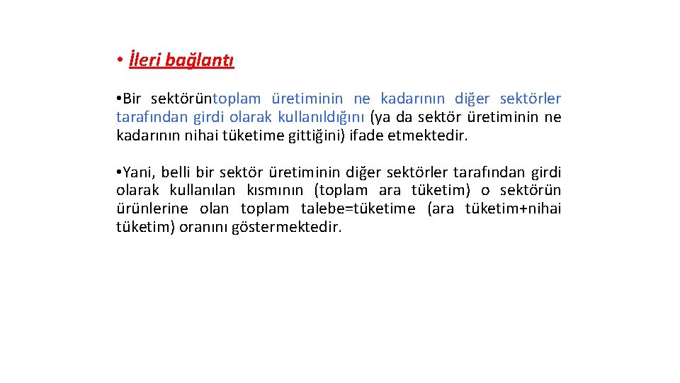  • İleri bağlantı • Bir sektörüntoplam üretiminin ne kadarının diğer sektörler tarafından girdi