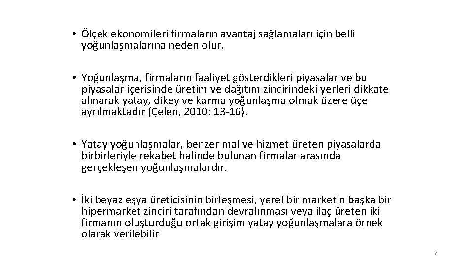  • Ölçek ekonomileri firmaların avantaj sağlamaları için belli yoğunlaşmalarına neden olur. • Yoğunlaşma,