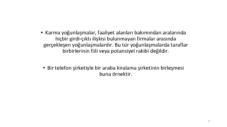  • Karma yoğunlaşmalar, faaliyet alanları bakımından aralarında hiçbir girdi-çıktı ilişkisi bulunmayan firmalar arasında