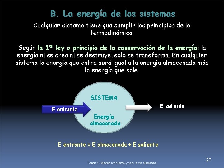 B. La energía de los sistemas Cualquier sistema tiene que cumplir los principios de