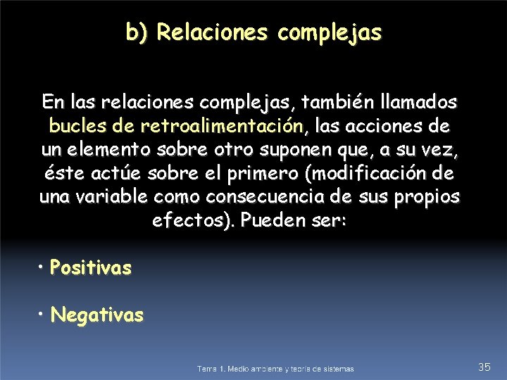 b) Relaciones complejas En las relaciones complejas, también llamados bucles de retroalimentación, las acciones