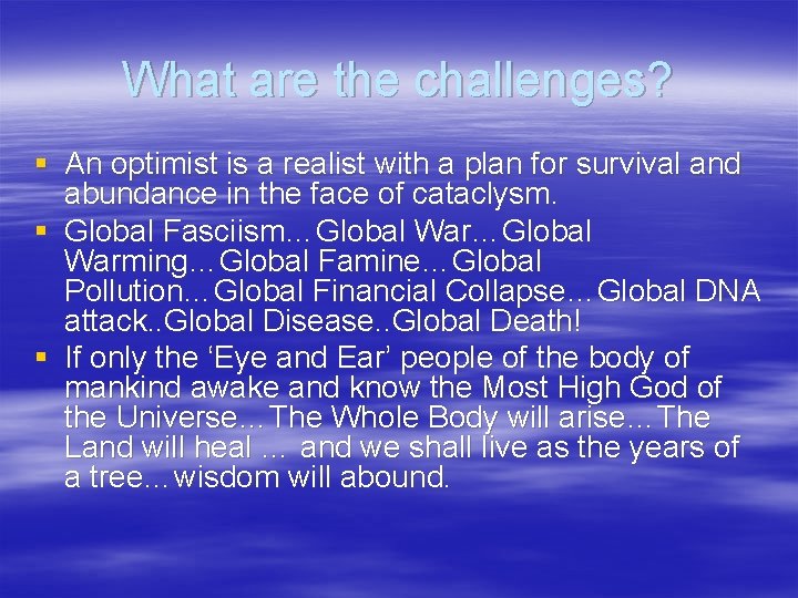 What are the challenges? § An optimist is a realist with a plan for