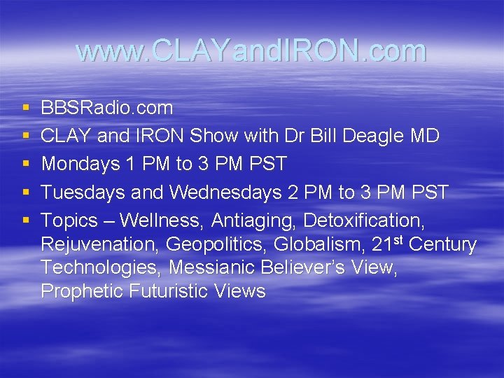 www. CLAYand. IRON. com § § § BBSRadio. com CLAY and IRON Show with