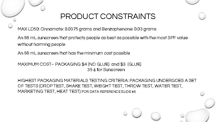 PRODUCT CONSTRAINTS MAX LD 50: Cinnamate: 0. 0375 grams and Benzophenone: 0. 03 grams